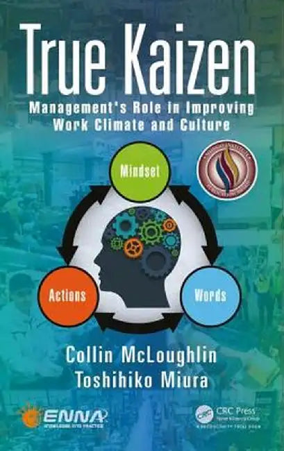 True Kaizen: Management's Role in Improving Work Climate and Culture by Collin McLoughlin