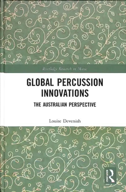 Global Percussion Innovations: The Australian Perspective by Louise Devenish