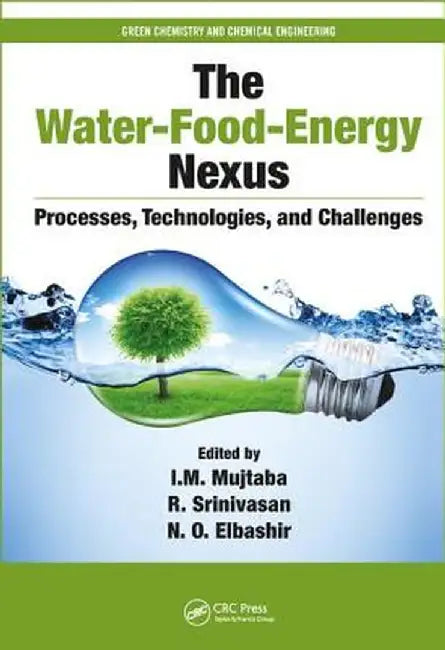 The Water-Food-Energy Nexus: Processes, Technologies, and Challenges by I. M. Mujtaba