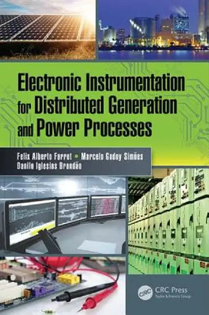 Electronic Instrumentation for Distributed Generation and Power Processes by Felix Alberto Farret