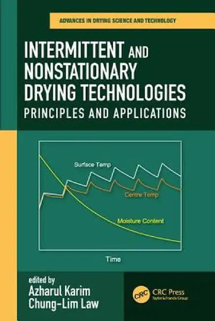 Intermittent and Nonstationary Drying Technologies: Principles and Applications by Chung-Lim Law