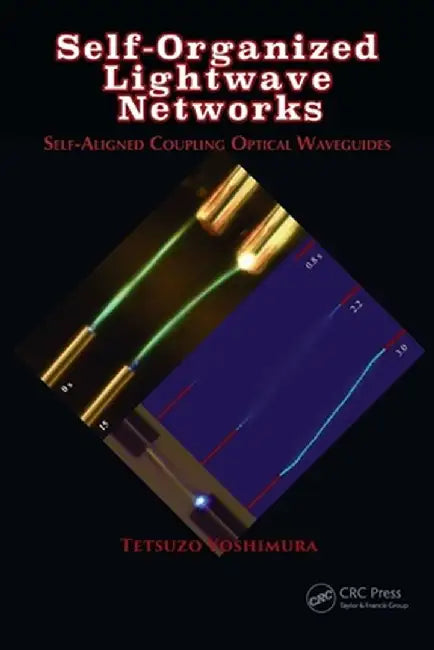 Self-Organized LightWave Networks: Self-Aligned Coupling Optical Waveguides by Tetsuzo Yoshimura