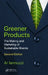 Greener Products: The Making and Marketing of Sustainable Brands, Second Edition by Al Iannuzzi