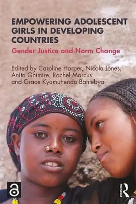 Empowering Adolescent Girls in Developing Countries: Gender Justice and Norm Change by Nicola Jones, Rachel Marcus, Anita Ghimire