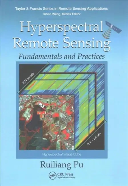Hyperspectral Remote Sensing: Fundamentals and Practices by Ruiliang Pu