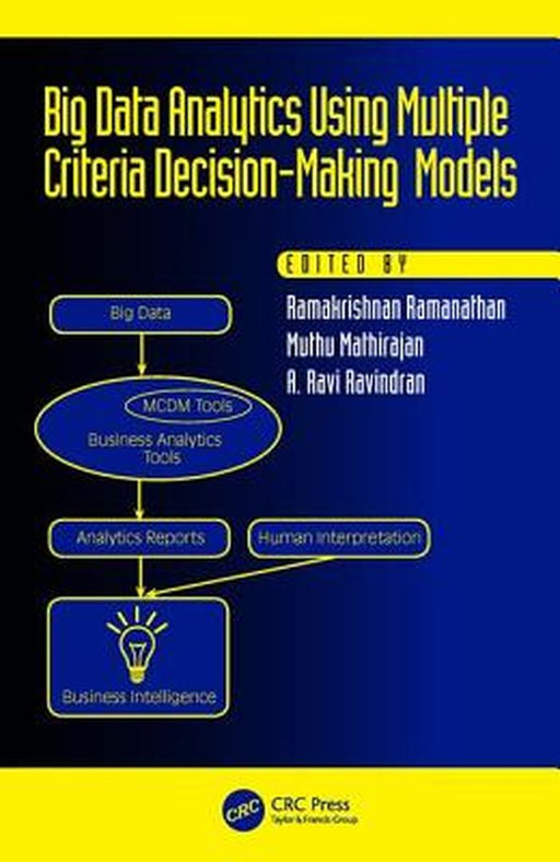 Big Data Analytics Using Multiple Criteria Decision-Making Models by Muthu Mathirajan, A. Ravi Ravindran