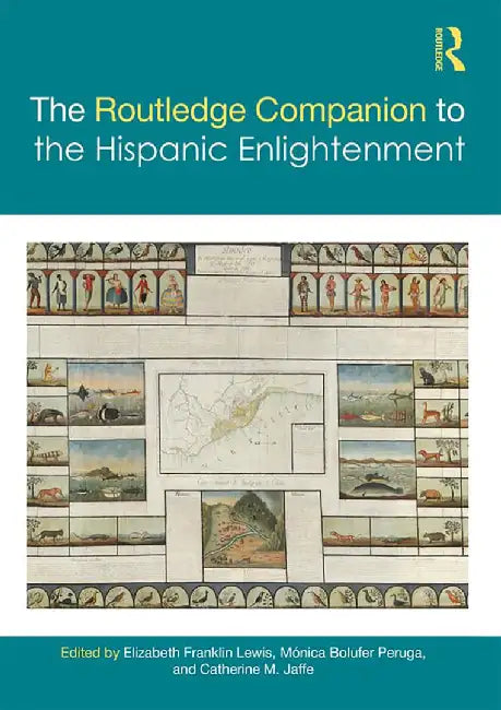 Routledge Hispanic Studies Companion to the Hispanic Enlightenment by Elizabeth Franklin Lewis