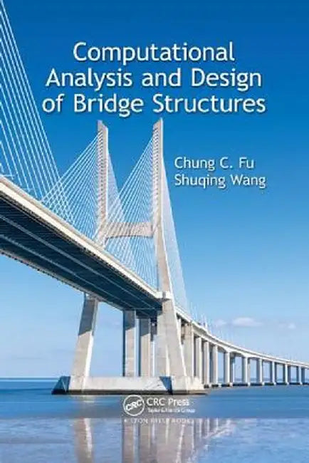 Computational Analysis and Design of Bridge Structures by Chung C. Fu