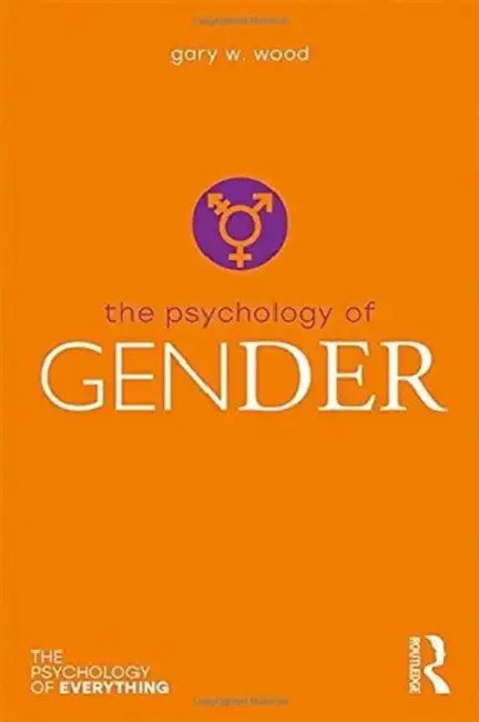 The Psychology of Gender by Gary Wood
