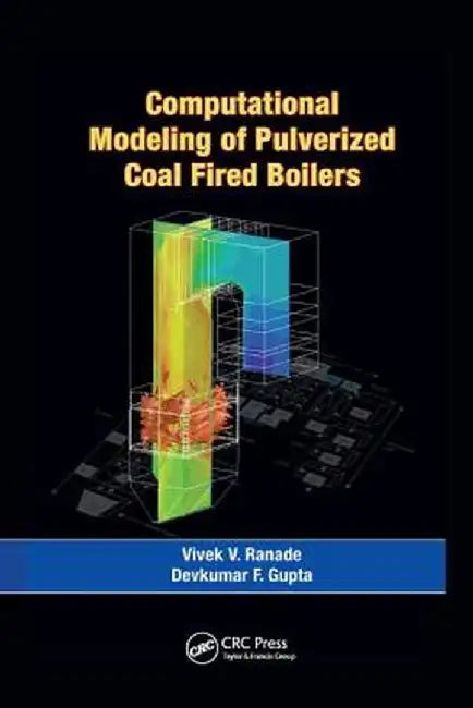 Computational Modeling of Pulverized Coal Fired Boilers by Vivek V. Ranade, Devkumar F. Gupta