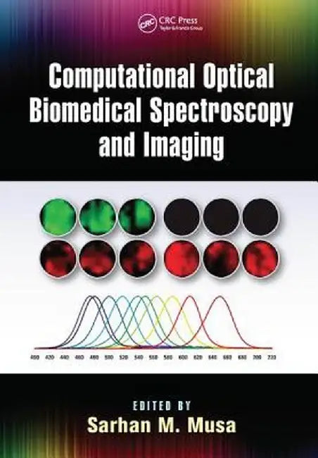 Computational Optical Biomedical Spectroscopy and Imaging by Sarhan M. Musa