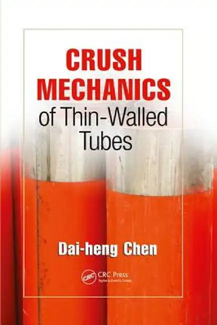 Crush Mechanics of Thin-Walled Tubes by Dai-heng Chen