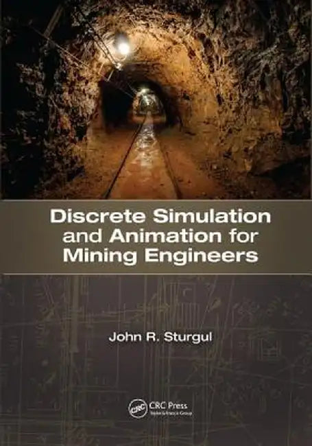 Discrete Simulation and Animation for Mining Engineers by John Sturgul