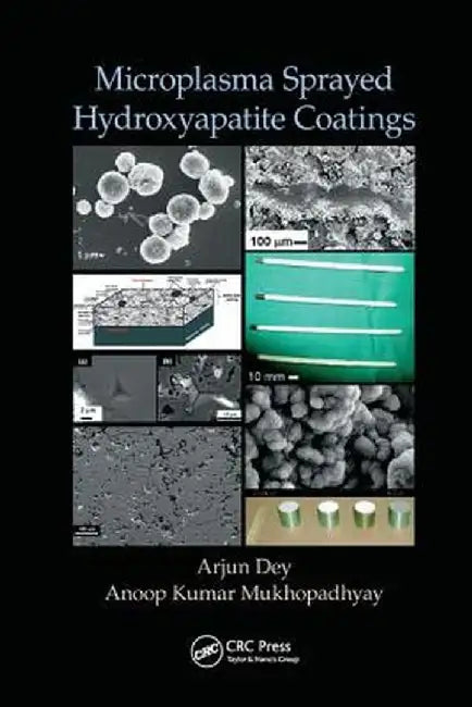 Microplasma Sprayed Hydroxyapatite Coatings by Arjun Dey