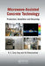 Microwave-Assisted Concrete Technology: Production, Demolition and Recycling by K.C. Gary Ong