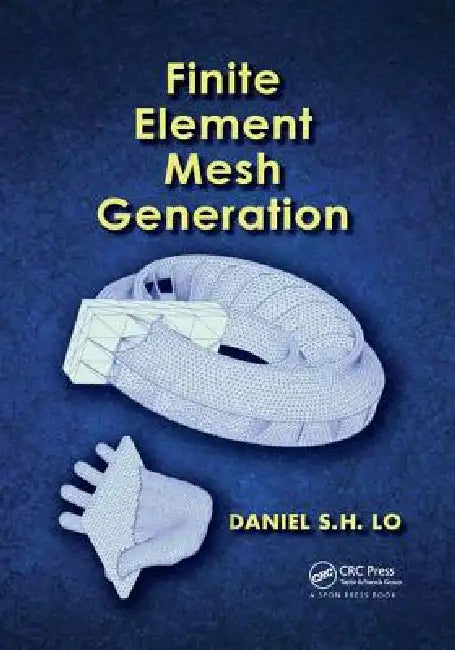 Finite Element Mesh Generation by Daniel S. H. Lo