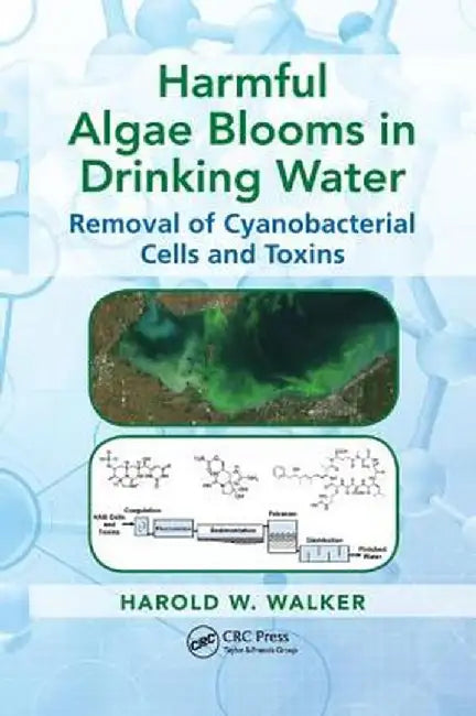 Harmful Algae Blooms in Drinking Water:Removal of Cyanobacterial Cells and Toxins by Walker