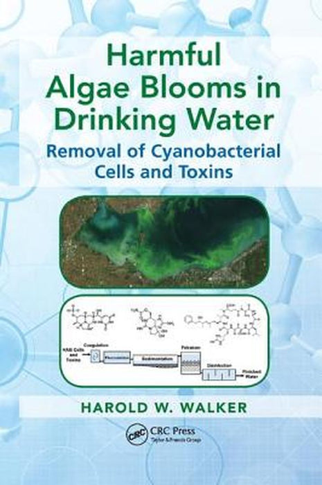 Harmful Algae Blooms in Drinking Water:Removal of Cyanobacterial Cells and Toxins by Walker