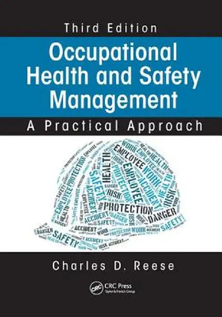 Occupational Health and Safety Management: A Practical Approach, Third Edition by Charles D. Reese