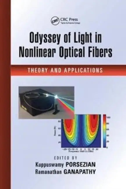 Odyssey of Light in Nonlinear Optical Fibers by Kuppuswamy Porsezian