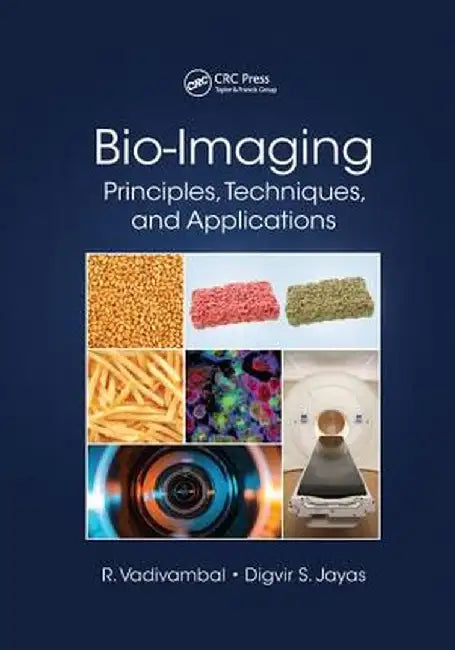 Bio-Imaging: Principles, Techniques, and Applications by Rajagopal Vadivambal