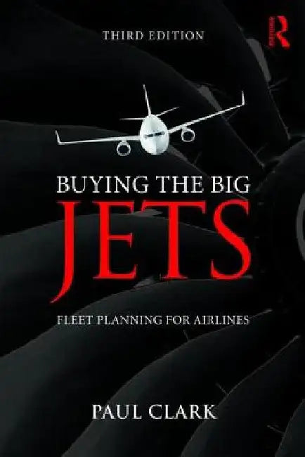 Buying the Big Jets: Fleet Planning for Airlines by Paul Clark