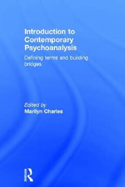 Introduction to Contemporary Psychoanalysis: Defining Terms and Building Bridges by Marilyn Charles