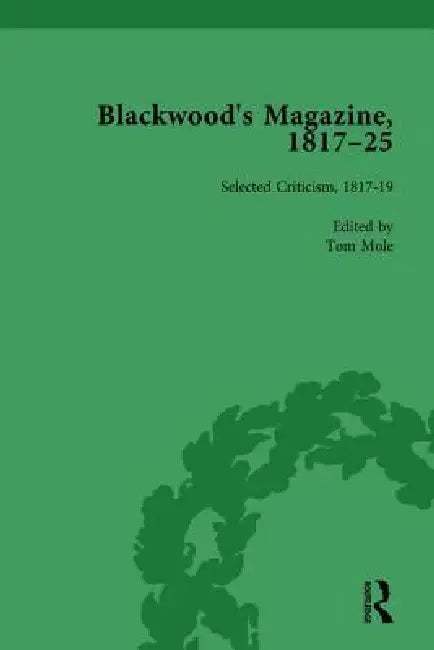 Blackwood's Magazine, 1817-25, Selections from Maga's Infancy by Nicholas Mason