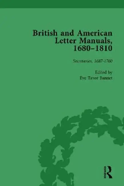 British and American Letter Manuals, 1680-1810 by Eve Tavor Bannet