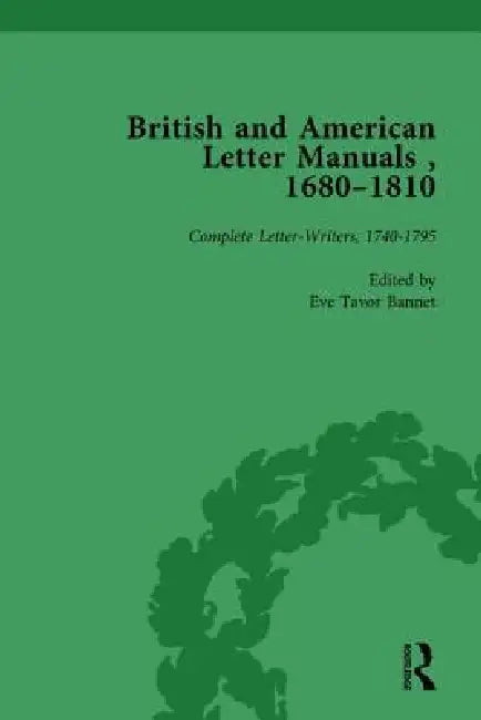 British and American Letter Manuals, 1680-1810 by Eve Tavor Bannet