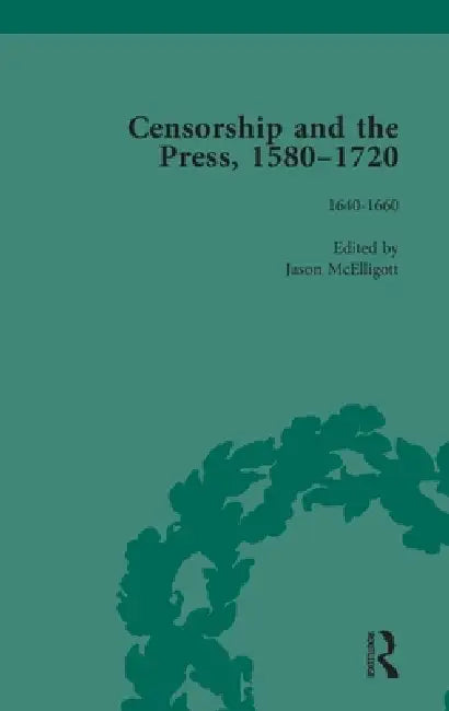 Censorship and the Press, 1580-1720 by Geoff Kemp