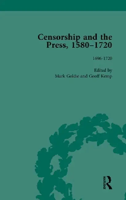 Censorship and the Press, 1580-1720 by Geoff Kemp