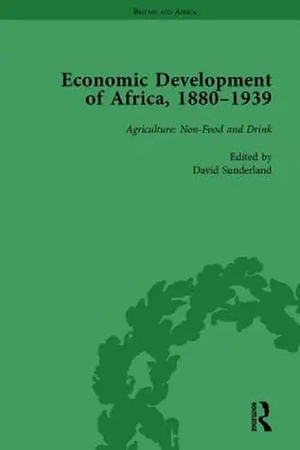 Economic Development of Africa, 1880-1939 Vol 1 by David Sunderland