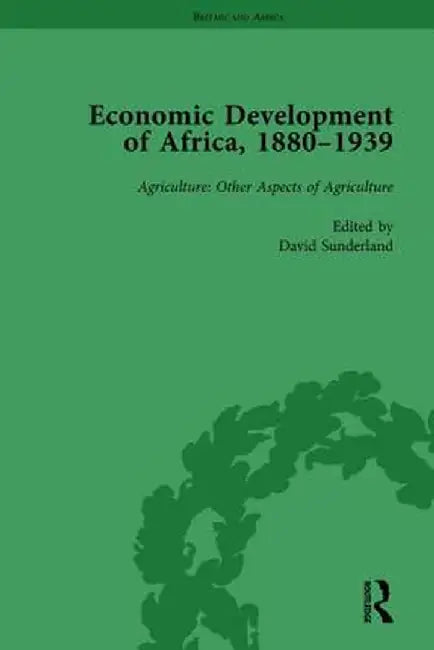 Economic Development of Africa, 1880-1939 Vol 3 by David Sunderland