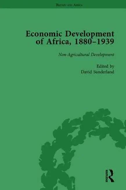 Economic Development of Africa, 1880-1939 Vol 4 by David Sunderland