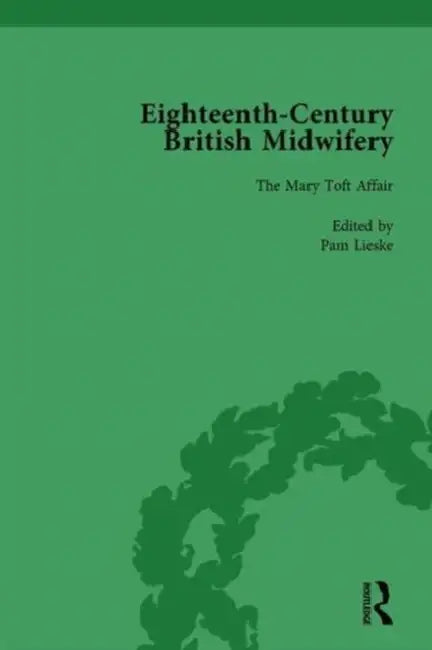Eighteenth-Century British Midwifery, Part I Vol 2 by Pam Lieske