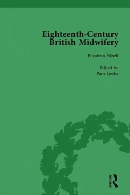 Eighteenth-Century British Midwifery, Part II Vol 6 by Pam Lieske