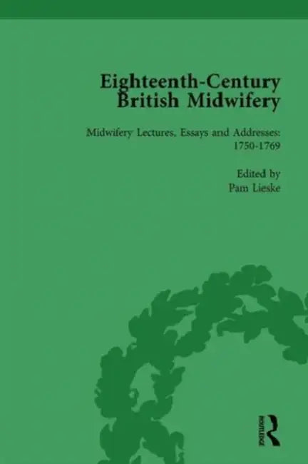 Eighteenth-Century British Midwifery, Part II Vol 8 by Pam Lieske