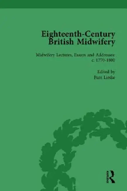 Eighteenth-Century British Midwifery, Part III  by Pam Lieske