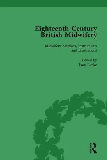 Eighteenth-Century British Midwifery, Part III  by Pam Lieske