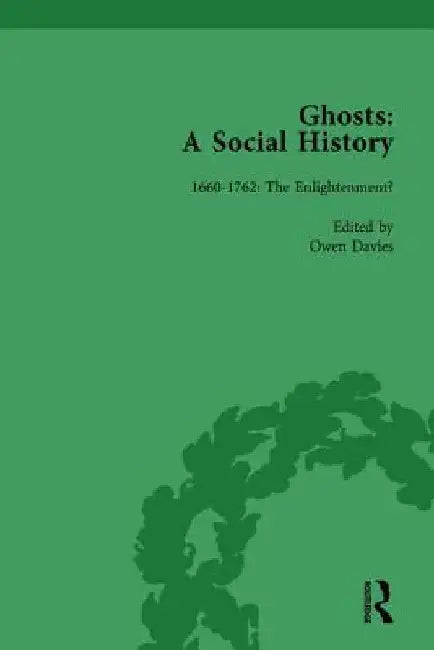 Ghosts: A Social History, Vol 1 by Owen Davies