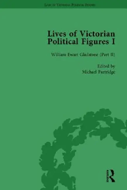 Lives of Victorian Political Figures, Part I: Palmerston, Disraeli and Gladstone by Their Contemporaries by Nancy Lopatin-Lummis