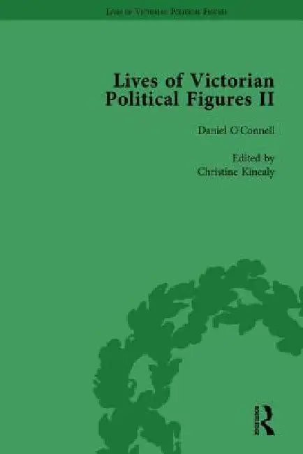 Lives of Victorian Political Figures, Part II: Daniel O'Connell, James Bronterre O'Brien, Charles Stewart Parnell and Michael Davitt by Their Contemporaries by Nancy Lopatin-Lummis