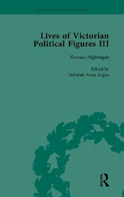 Lives of Victorian Political Figures, Part III, Queen Victoria, Florence Nightingale, Annie Besant and Millicent Garrett Fawcett by their Co by Susie L. Steinbach