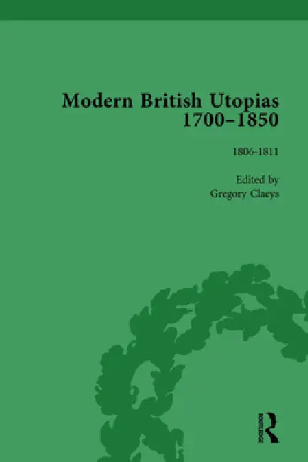 Modern British Utopias, 1700-1850 by Gregory Claeys