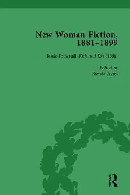 New Woman Fiction, 1881-1899, Part I by Carolyn W. De La L. Oulton