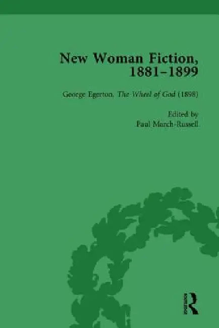 New Woman Fiction, 1881-1899, Part III by Carolyn W. De La L. Oulton
