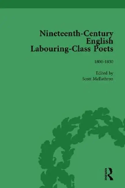 Nineteenth-Century English Labouring-Class Poets by John Goodridge