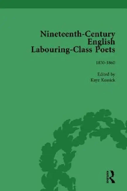 Nineteenth-Century English Labouring-Class Poets by John Goodridge