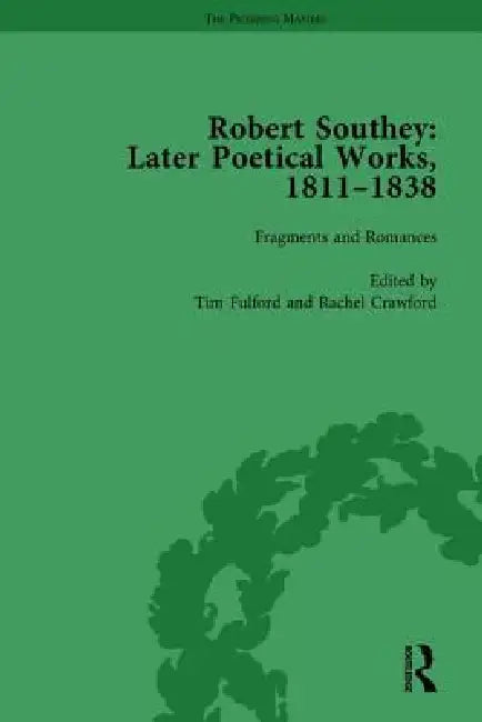Robert Southey: Later Poetical Works, 1811-1838 by Tim Fulford